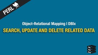 Object-Relational Mapping: Search, Update and Delete Related Data | #16 Perl DBIx Tutorial
