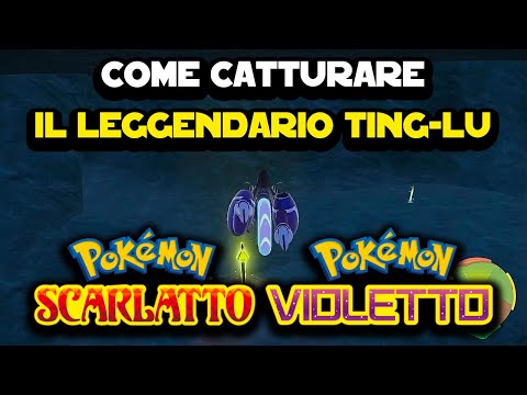 Come catturare i leggendari - Ting-Lu - Pokemon Scarlatto e Violetto