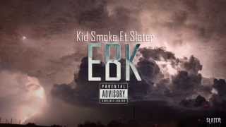 Kid Smoke ft Slater - EBK (Prod. By Menace)