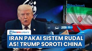 Rangkuman Konflik AS-Iran: Iran Bikin Senjata Baru Pakai Sistem Rudal AS, Trump Soroti Sikap China
