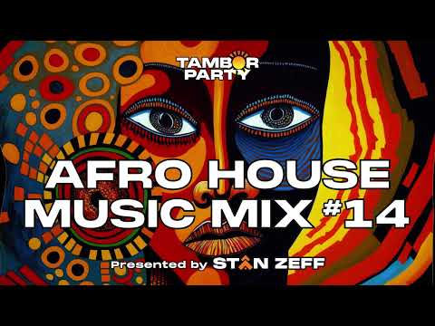 Tambor Party Essential AFRO HOUSE MUSIC MIX 2023 | #14 | DJ Stan Zeff