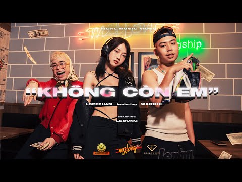 KHÔNG CÒN EM | LOPE PHAM , Wxrdie , Lê Bống | OFFICIAL MUSIC VIDEO