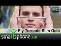 Fly Tornado Slim IQ4516 Octa - Обзор смартфона толщиной 5 ...