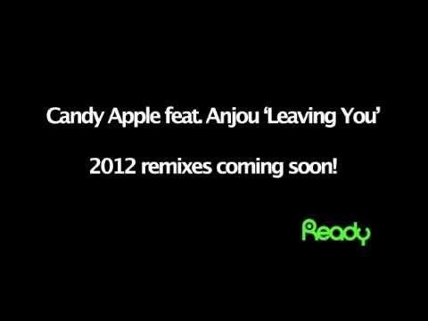 Candy Apple feat. Anjou 'Leaving You' (2012 remixes) COMING SOON