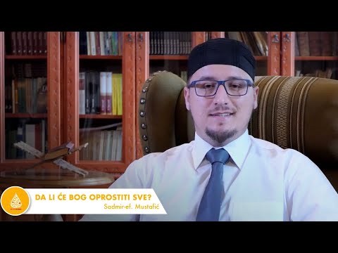 Sadmir-ef. Mustafić: Da li će nam Bog oprostiti baš sve grijehe?