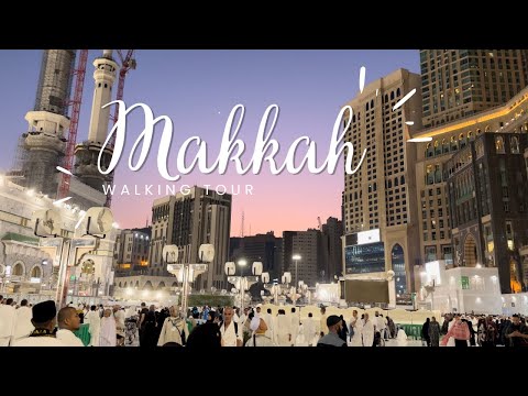 Makkah (Mecca) walking tour 4k | Kabba, Haram, Souks and World highest Musalla
