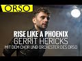 RISE LIKE A PHOENIX Gerrit Hericks Mit Dem Chor Und Orchester Des ORSO
