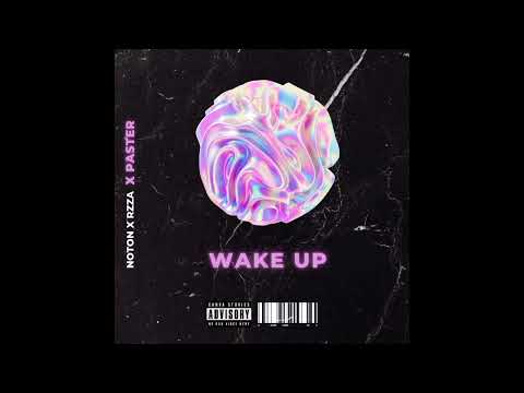 Noton × Rzza × Paster - WAKE UP ( mixedby E.W.O.F)