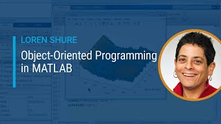 Object-Oriented Programming in MATLAB | Master Class with Loren Shure
