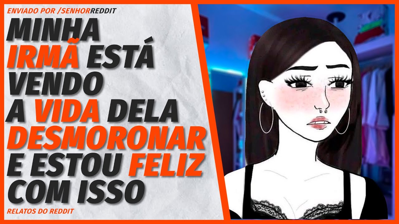 Minha irmã sempre ESTRAGOU minha vida e agora o mundo deu voltas