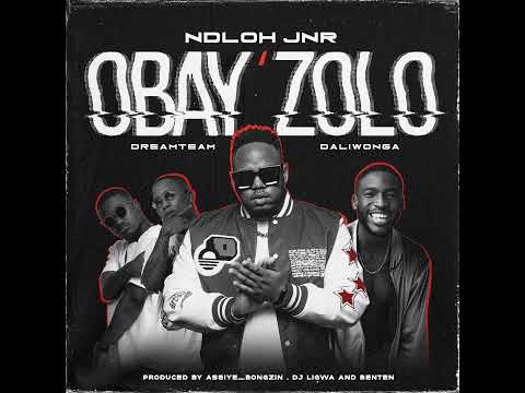 NDLOH JNR-OBAY'ZOLO FT DREAMTEAM & DALIWONGA