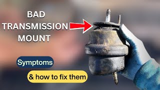 Symptoms of bad transmission mount, and how to fix it