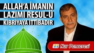 Prof Dr. Şener Dilek - 11. Lem'a - 10. Nükte - Allah'a İmanın Lazımı Resul-ü Kibriyaya İttibadır!