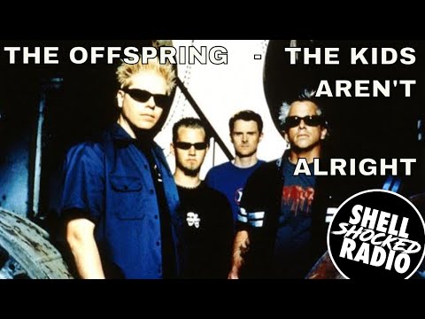Shellshocked Radio Recommendations - The Offspring - The Kids Aren't Alright