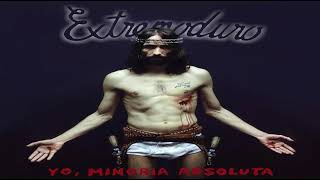 EXTREMODURO - Hoy te la meto hasta las orejas - YO, MINORÍA ABSOLUTA (2002)