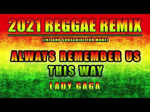 Lady Gaga  - Always Remember Us This Way Reggae Remix