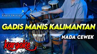 Download lagu GADIS MANIS KALIMANTAN KARAOKE NADA CEWEK / WANITA VERSI DANGDUT KOPLO TERBARU AUDIO HIGH QUALITY mp3