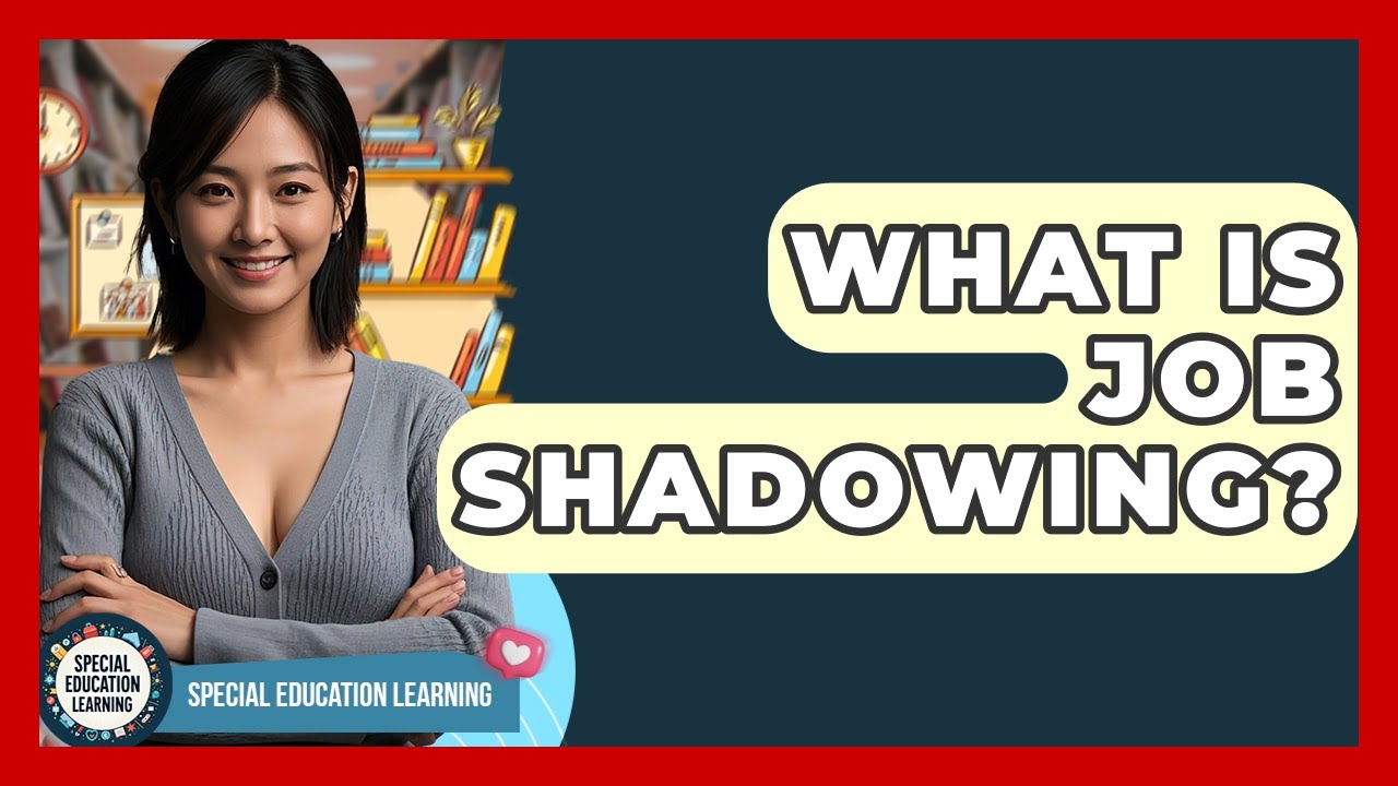 What Is Job Shadowing? - Special Education Learning