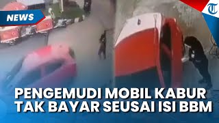 Keterlaluan! Detik-detik Pengendara Mobil di Tangsel Kabur Seusai Isi BBM Rp 200 Ribu Tapi Tak Bayar