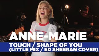 Anne-Marie - 'Touch/Shape of You' (Little Mix/Ed Sheeran Cover) (Capital Live Session)