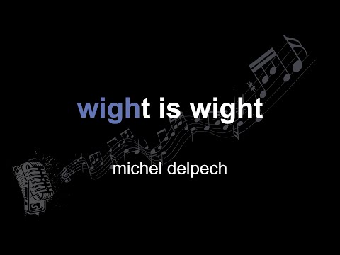michel delpech | wight is wight | lyrics | paroles | letra |