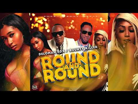 Delomar RDX & Bounty Killer - Round and Round (Dirty) Feb, 2023.