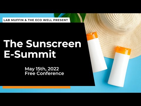 The Sunscreen E-Summit LIVESTREAM! A @LabMuffinBeautyScience @TheEcoWell collab