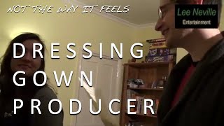 Not the Way It Feels: The Producer in the Dressing Gown