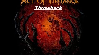 Act Of Defiance - Birth And The Burial - Throwback