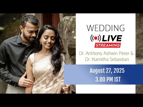 Live Webcast Of Wedding Ceremony. Dr.Anthony Ashwin Peter & Dr.Namitha Sebastian. 27|08|2025
