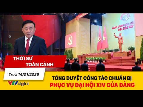 Thời sự toàn cảnh trưa 14/01: Tổng duyệt công tác chuẩn bị phục vụ Đại hội XIV của Đảng | VTV24