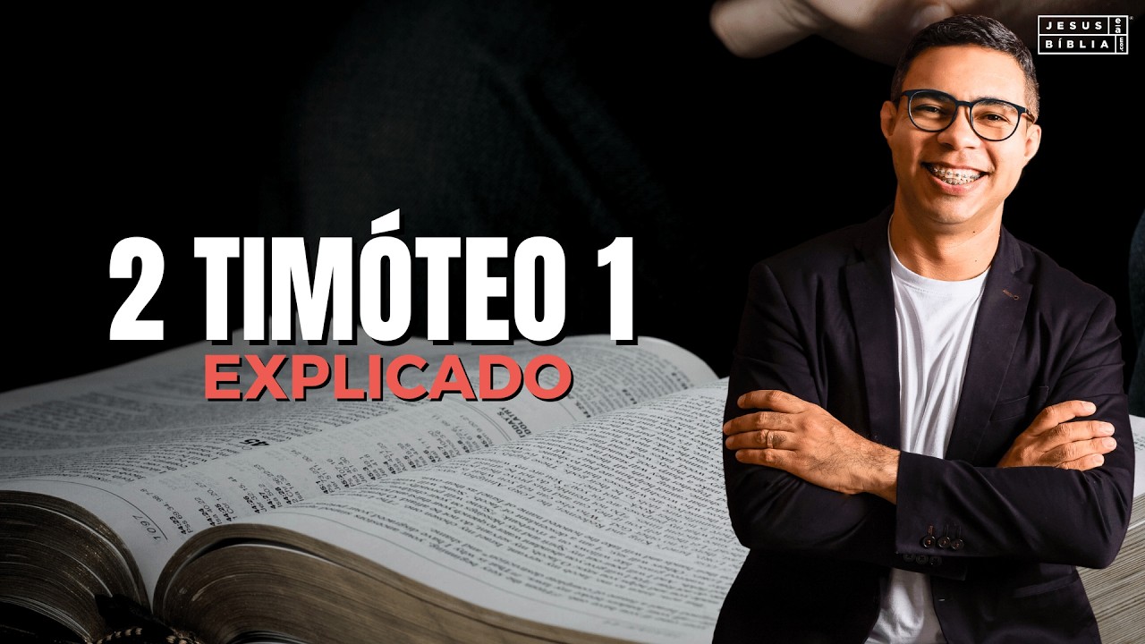 2 Timóteo 1 Estudo: MANTENHA A CHAMA ACESA (Bíblia Explicada)