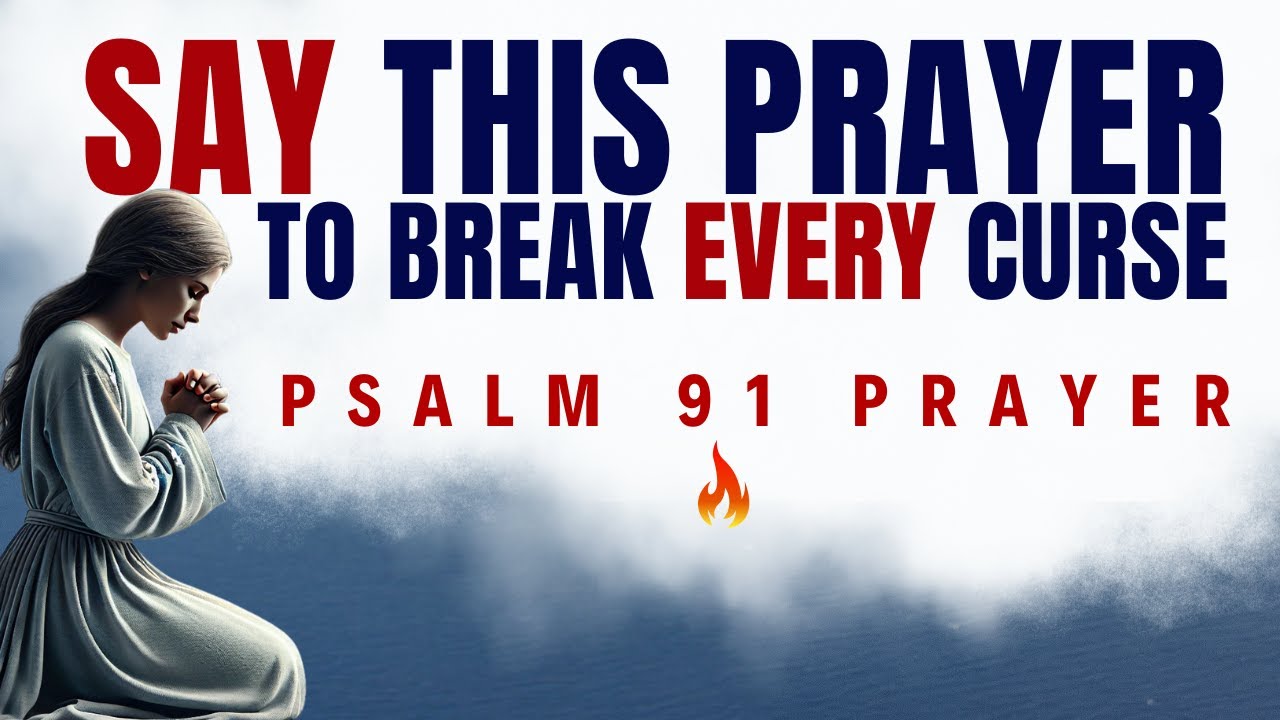 Psalm 91 to Break Every Curse ✨This Will Change Your Life