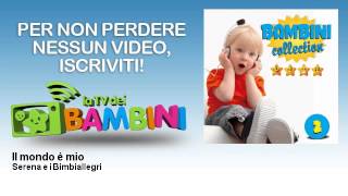 Serena e i Bimbiallegri - Il mondo è mio