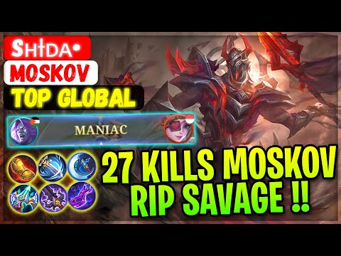 27 Kills Monster Moskov RIP SAVAGE !! [ Top Global Moskov ] Sʜɪᴅᴀ• - Mobile Legends Gameplay Build