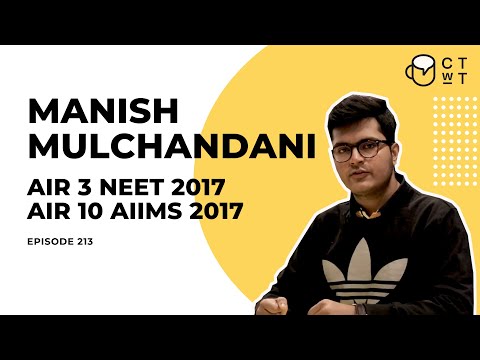 CTwT E213 - NEET 2017 Topper Manish Mulchandani AIR 3 | AIIMS AIR 10