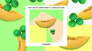 Dirty Palm &amp; Conor Ross - Flowers (ft. Chandler Blasé)