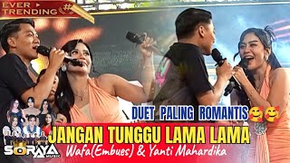Download lagu JANGAN TUNGGU LAMA LAMA - YANTI MAHARDIKA & WAFA (EMBUES)- SORAYA MUSIK mp3 Download lagu JANGAN TUNGGU LAMA LAMA - YANTI MAHARDIKA & WAFA (EMBUES)- SORAYA MUSIK mp3