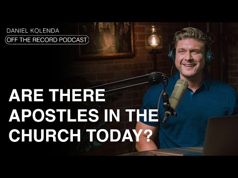 Are there Apostles in the Church Today? | Daniel Kolenda: Off The Record