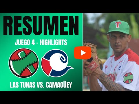 🔴 Las Tunas 🆚 Camagüey | Serie Nacional 64 | Resumen Juego 4