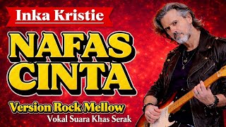 Download lagu Vokal Serak Bikin Merinding - NAFAS CINTA – Inka Kristie | Rock Mellow Paling Sedih, Full Cover Al mp3