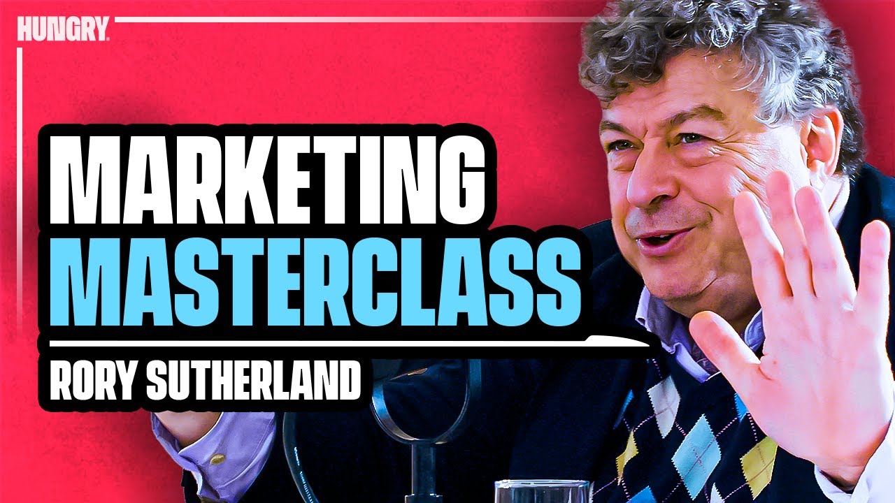 Rory Sutherland’s Marketing MASTERCLASS: How To Advertise Like A Billion Dollar Brand