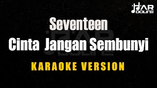 Download lagu Seventeen - Cinta Jangan Sembunyi [Karaoke] Minusone Tanpa Vocal mp3
