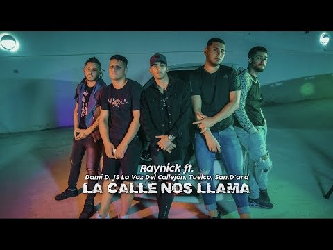 RAYNICK ft. Dami D❌JS La Voz Del Callejon❌Tuelco❌ San.D'ard - La Calle Nos Llama (Video Oficial)