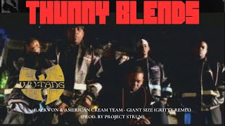 RAEKWON &amp; AMERICAN CREAM TEAM - GIANT SIZE (GRITTY REMIX) (PROD. BY PROJECT STRUM) THUNNY BLENDS
