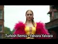 Turkish Remix Yalvara Yalvara