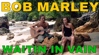 Waitin in Vain - Bob Marley Cover (Lisa & Rhavi)