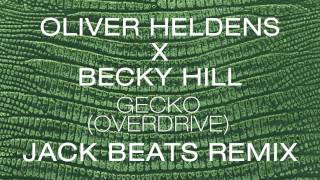 Oliver Heldens X Becky Hill - Gecko (Overdrive) [Jack Beats Remix]