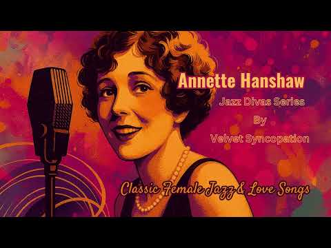 Annette Hanshaw – Best Vintage Female Jazz Vocals | 1920s–30s Love Songs (Remastered)