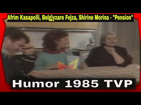 Afrim Kasapolli, Belgjyzare Fejza dhe Shirine Morina - Pension (Humor TVP 1985)